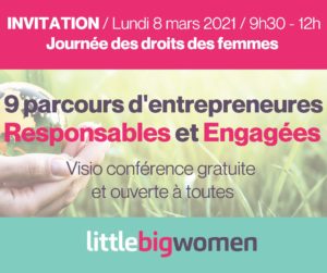 Lundi 8 mars 2021 - Journée des droits des femmes - 9 parcours d'entrepreneures Responsables et Engagées