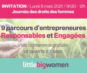 Lundi 8 mars 2021 - Journée des droits des femmes - 9 parcours d'entrepreneures Responsables et Engagées